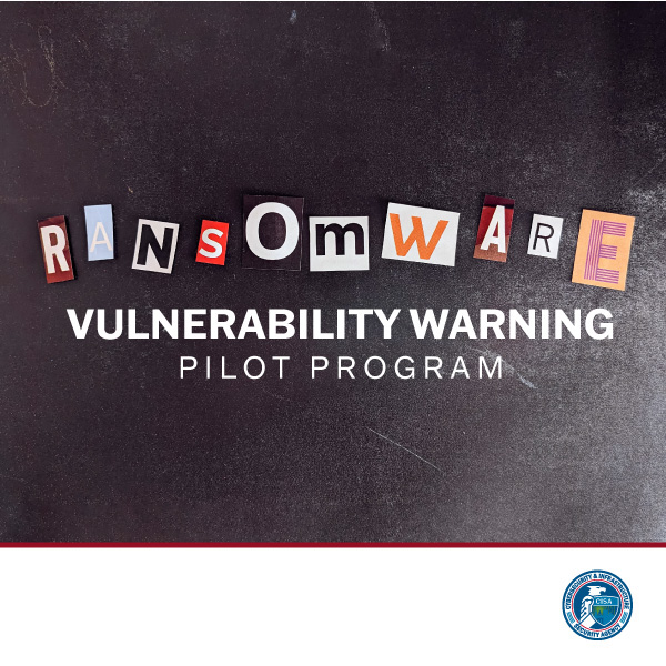 Ransomware Vulnerability Warning Pilot Program