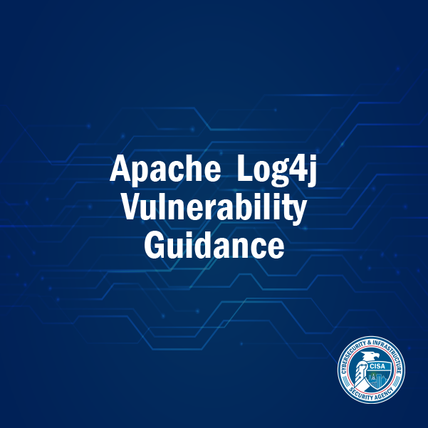 Apache Log4j Vulnerability Guidance