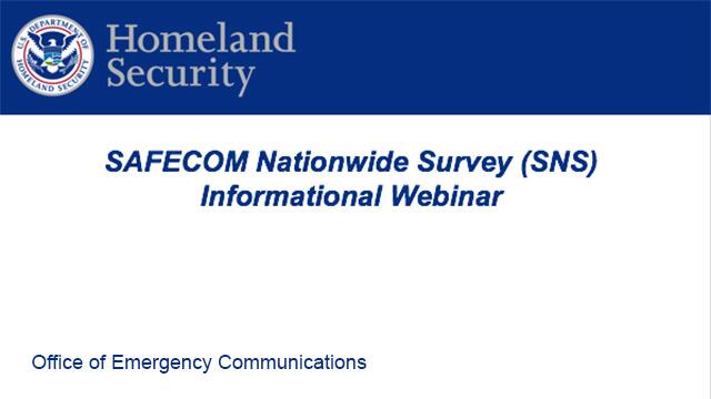 SAFECOM Nationwide Survey (SNS) Informational Webinar. U.S. Department of Homeland Security Seal. Office of Emergency Communications
