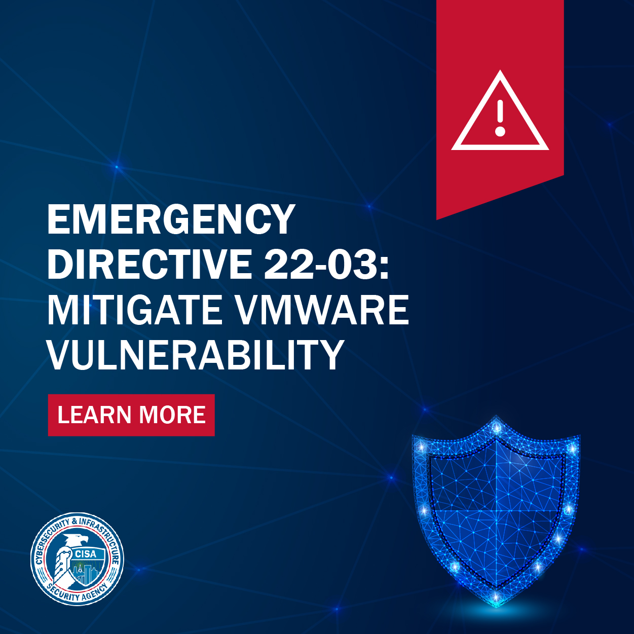 Emergency Directive 22-03: Mitigate VMWare Vulnerability. Learn More