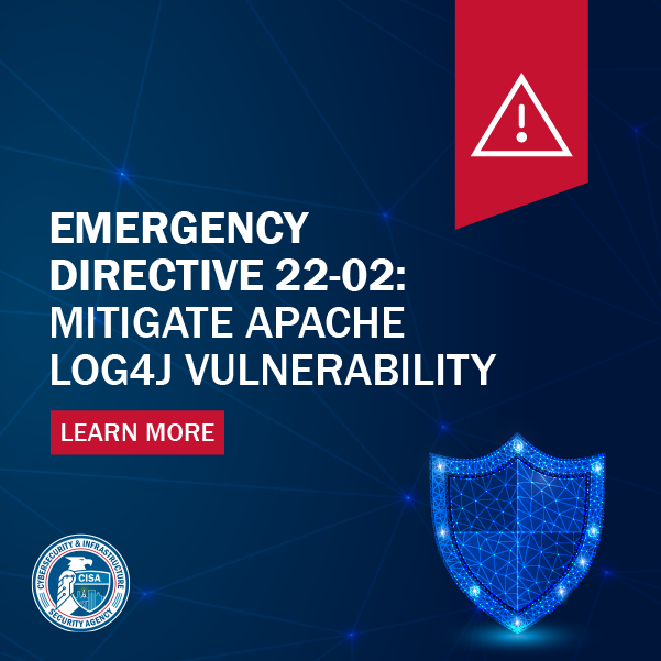 Emergency Directive 22-02: Mitigate Apache Log4J Vulnerability