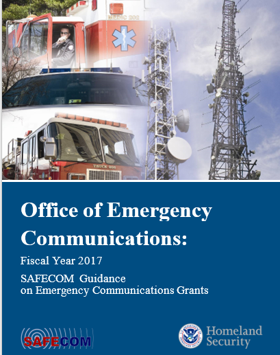 Office of Emergency Communications: Fiscal Year 2017. SAFECOM Guidance on Emergency Communications Grants. SAFECOM logo. U.S. Department of Homeland Security Seal.
