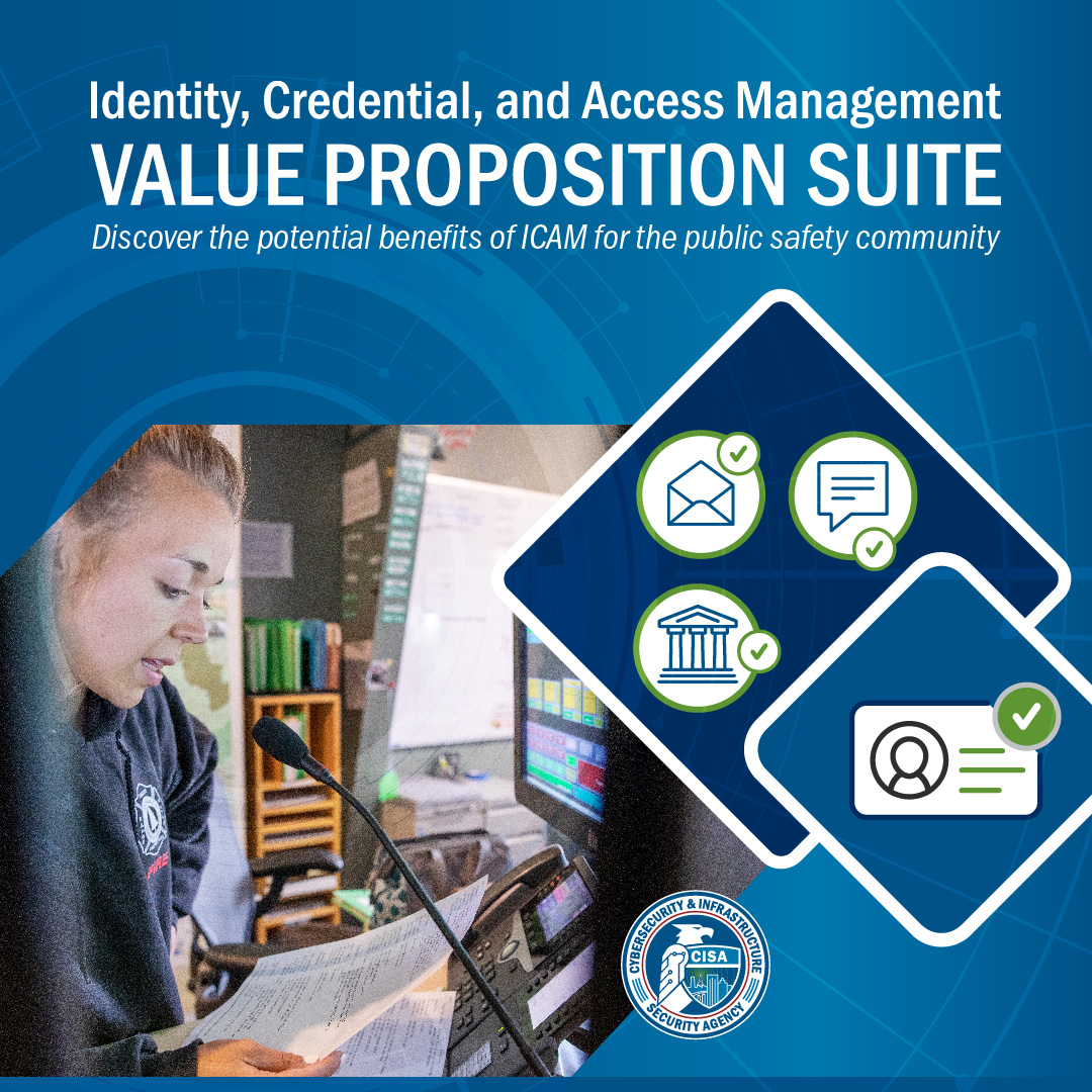Identity, credential, and access management value proposition suite. Discover the potential benefits of ICAM for the public safety community.