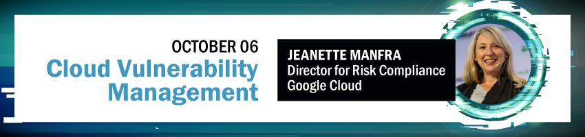 Cloud Vulnerability Management. Session Participant: Jeanette Manfra, Google Cloud