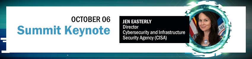 Summit Keynote. Session Participant: Jen Easterly - Director, CISA