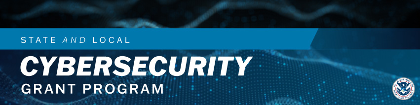 State and Local Cybersecurity Grant Program