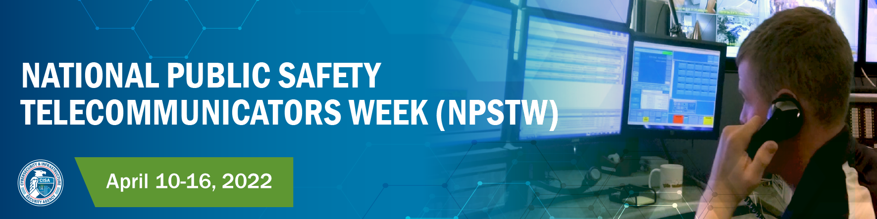 National Public Safety Telecommunicators Week (NPSTW) April 10-16, 2022