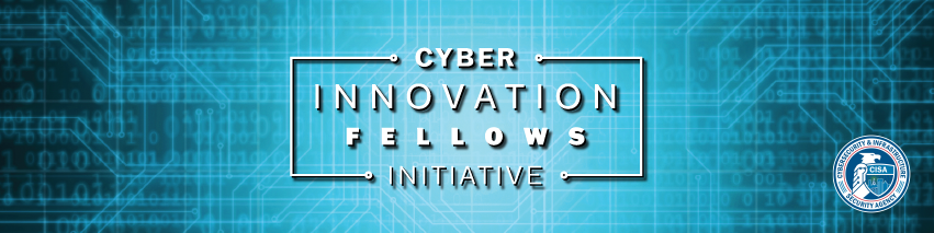 Cyber Innovation Fellows Initiave
