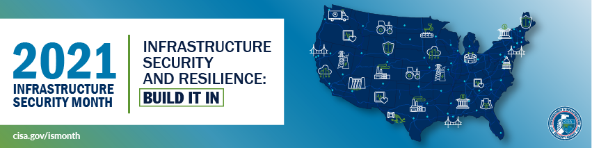 2021 Infrastructure Security Month, Infrastructure Security and Resilience: Build It In