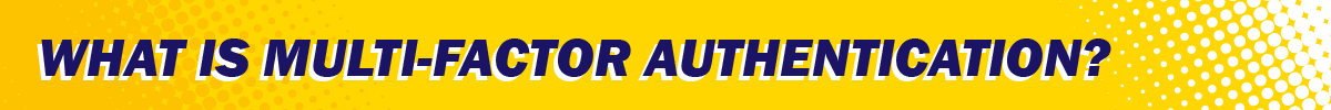 What is Multi-Factor Authenticationi?