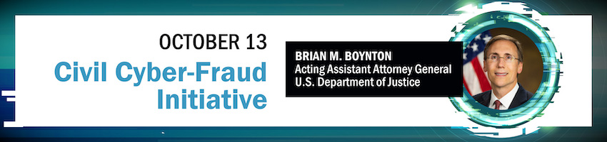 Civil Cyber-Fraud Initiative. Session Participant: Brian M. Boynton, DOJ