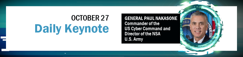 Daily Keynote. Session Participant: General Paul Nakasone, Commander of US Cyber Command, Director of NSA