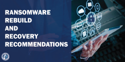 Ransomware Rebuild and Recovery Recommendations
