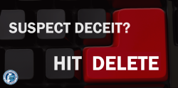 Suspect Deceit? Hit Delete
