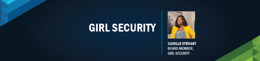 Girl Security. Session Participant: Camille Stewart, Board Member - Girl Security