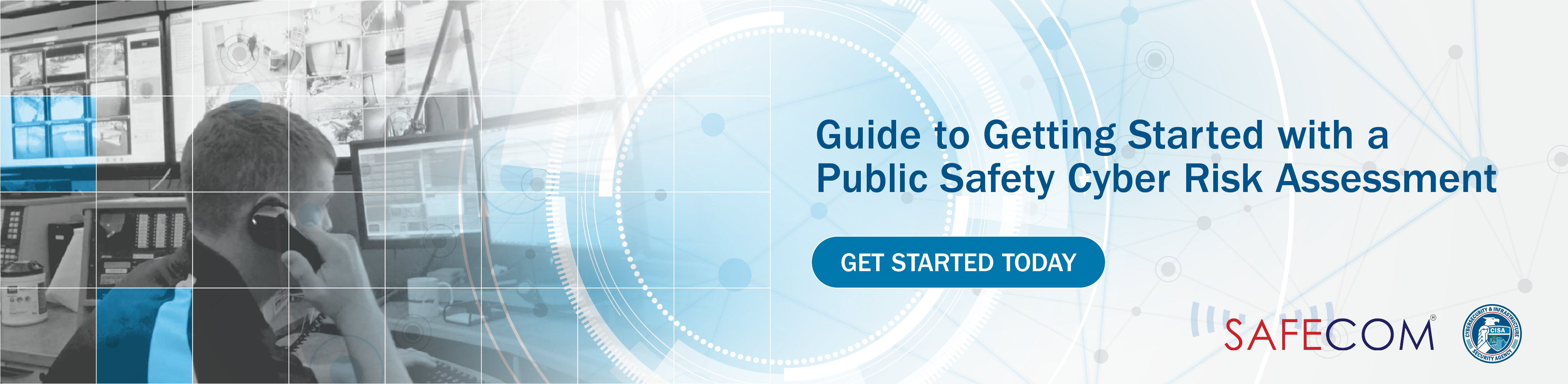 Guide to Getting Started with a Public Safety Cyber Risk Assessment, Get Started Today. SAFECOM and CISA Logo