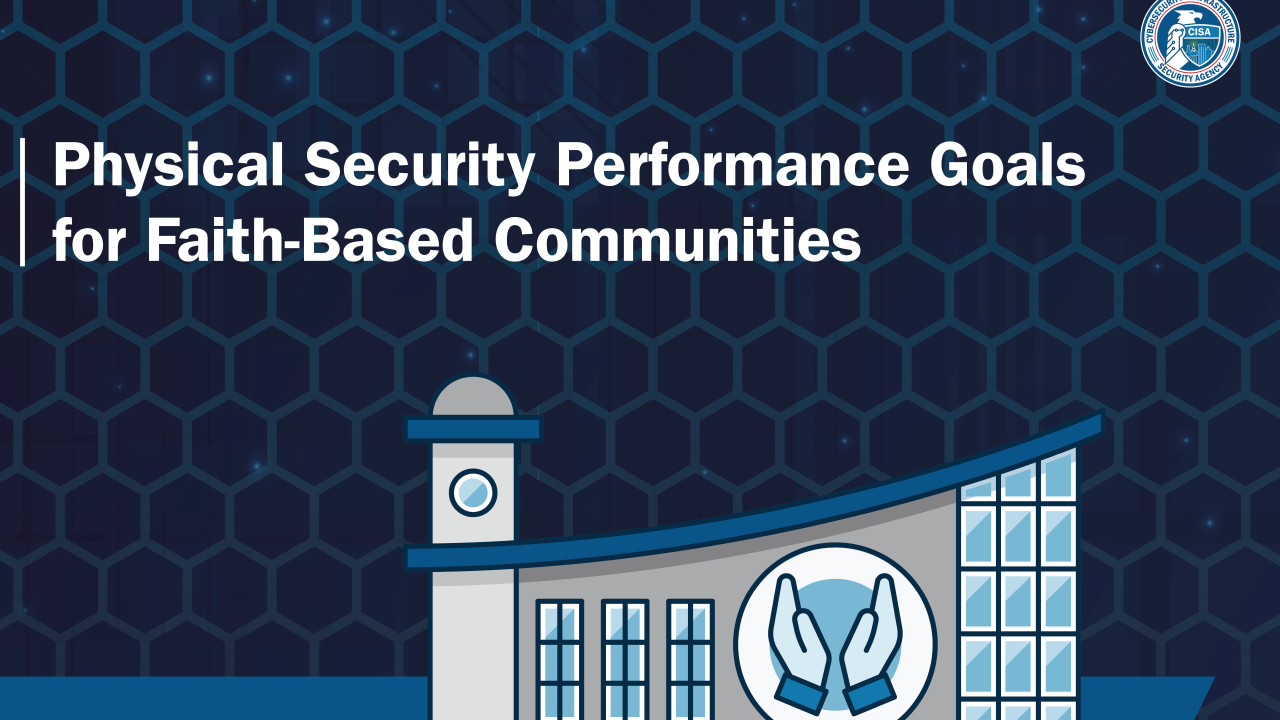 an image of a house of worship accompanied with the following text: "Physical Security Performance Goals for Faith-Based Communities"
