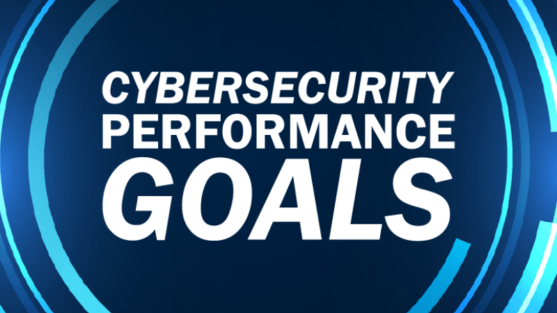 A graphic that says "Cybersecurity Performance Goals"