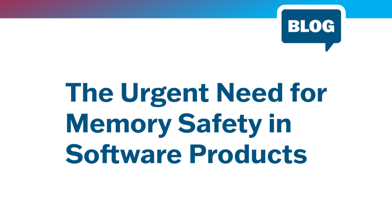 Graphic that reads, "The Urgent Need for Memory Safety in Software Products"