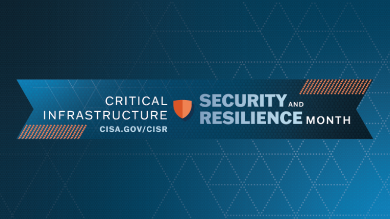 Critical Infrastructure Security and Resilience Month Toolkit