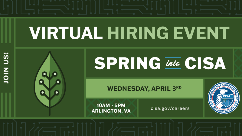Spring into CISA: Virtual Hiring Event graphic on green cyber background with leaf icon and CISA seal.