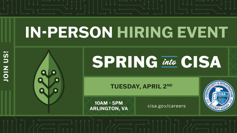 Spring into CISA: In-Person Hiring Event on April 2 on green background with leaf and CISA seal.