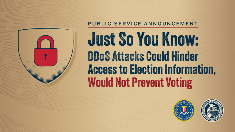 PSA: Just So You Know: DDoS Attacks Could Hinder Access to Election Information, Would Not Prevent Voting