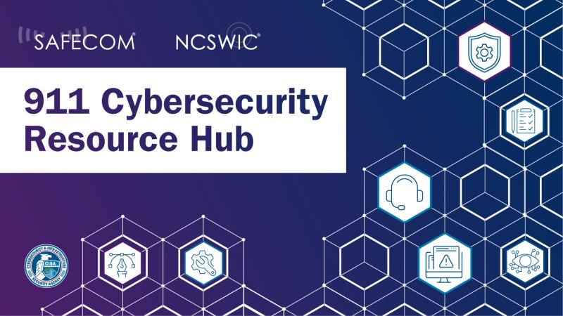 SAFECOM, NCSWIC 911 Cybersecurity Resource Hub