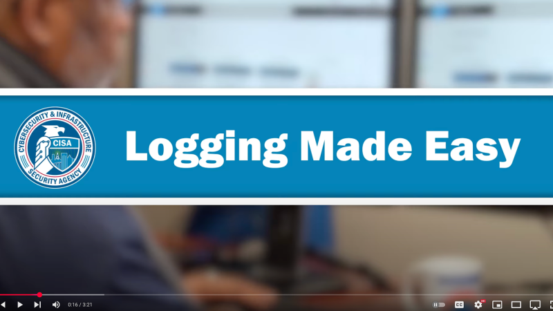 CISA logo with Logging Made Easy on the screen