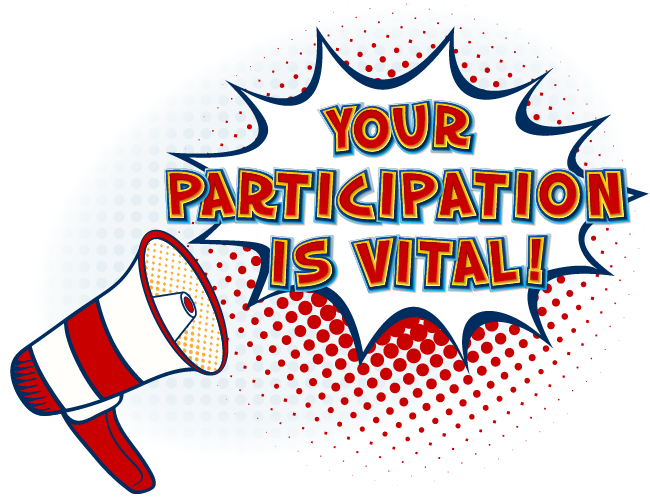 Your participation is vital!