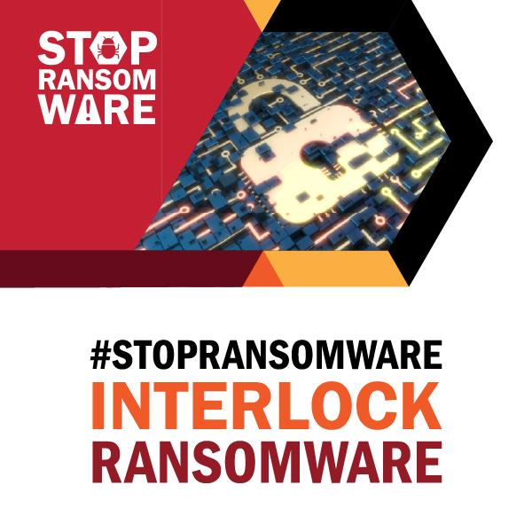 StopRansomware. #StopRansomware Interlock Ransomware