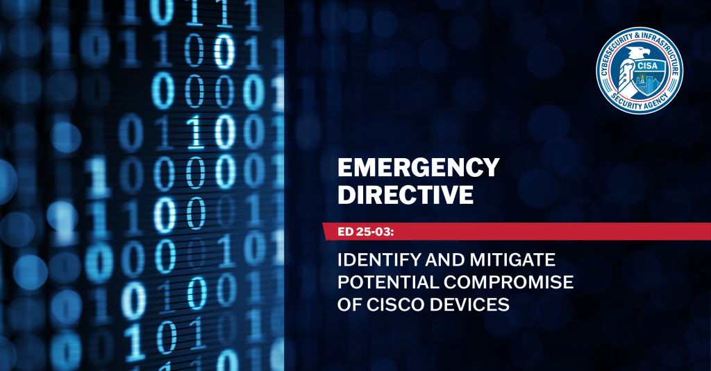 Emergency Directive 25-03: Identify and Mitigate Potential Compromise of Cisco Devices