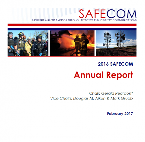 SAFECOM. Assuring a safer America through effective public safety communications. 2016 SAFECOM Annual Report. Chair: Gerald Reardon. Vice Chairs: Douglas M. Aiken and Mark Grubb. February 2017.
