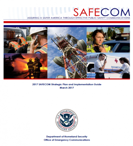 implementation of strategic plan process SAFECOM. Assuring a safer America through effective public safety communications. 2017 SAFECOM Strategic Plan and Implementation Guide. March 2017.