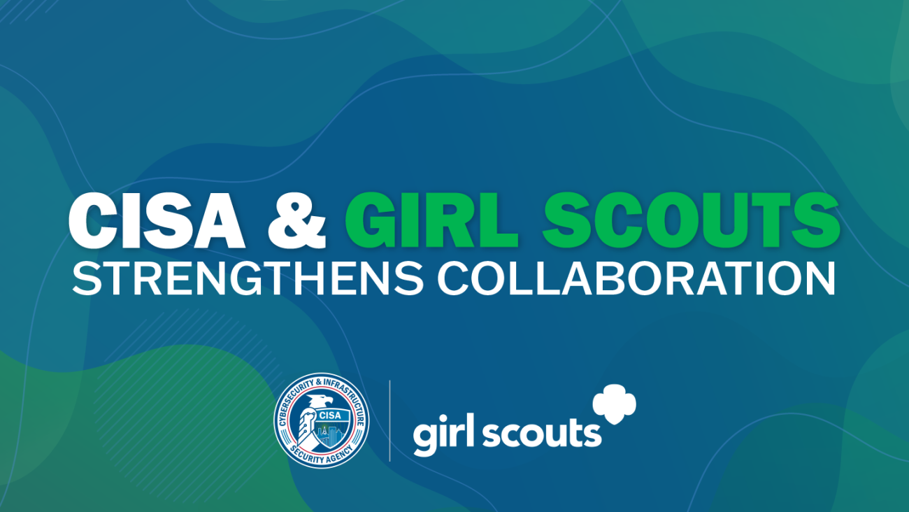 CISA & Girl Scouts Strengthen Collaboration.  CISA - Girl Scouts