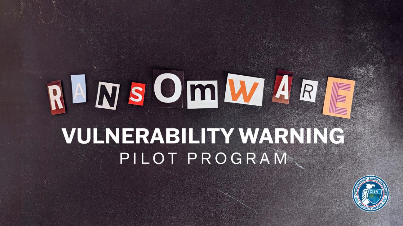 Ransomware - Vulnerability Warning Pilot Program