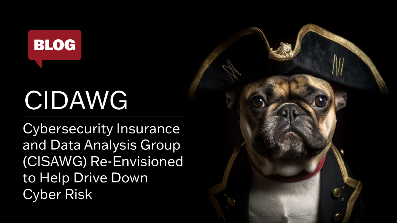 CIDAWG - Cybersecurity Analysis and Data Group (CISAWG) Re-Envisioned to Help Drive Down Cyber Risks