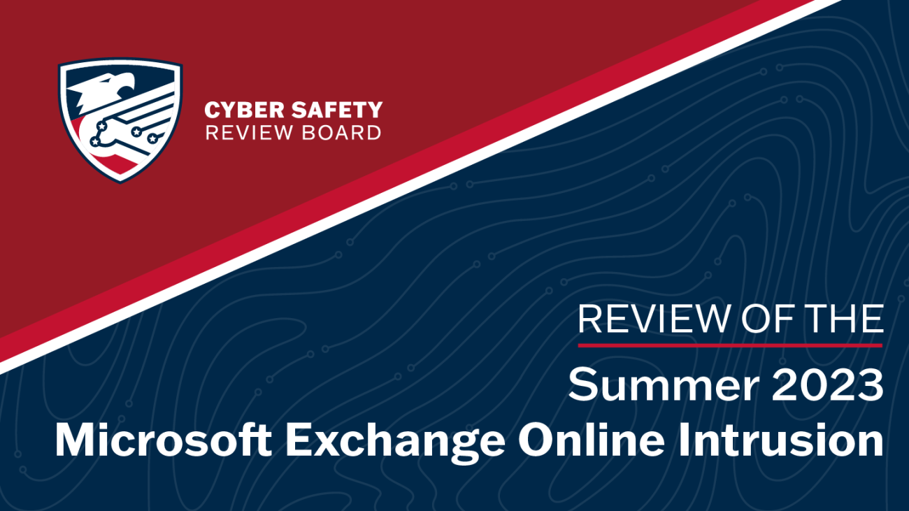 Cyber Safety Review Board. Review of the Summer 2023 Microsoft Exchange Online Intrusion.